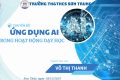 🤖 ỨNG DỤNG AI – NÂNG CAO CHẤT LƯỢNG DẠY HỌC TRONG THỜI ĐẠI SỐ